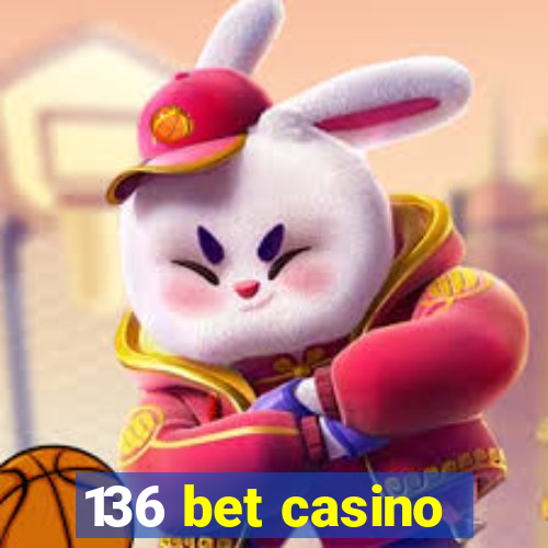 136 bet casino